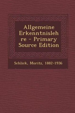 Cover of Allgemeine Erkenntnislehre - Primary Source Edition