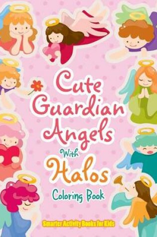Cover of Cute Guardian Angels with Halos Coloring Book
