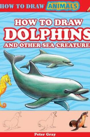 Cover of How to Draw Dolphins and Other Sea Creatures