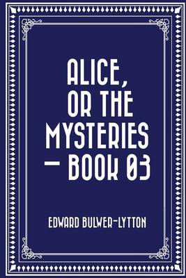 Book cover for Alice, or the Mysteries - Book 03