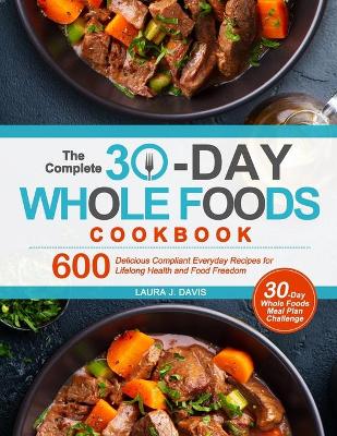 Book cover for The Complete 30-Day Whole Foods Cookbook