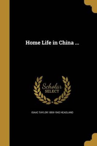 Cover of Home Life in China ...