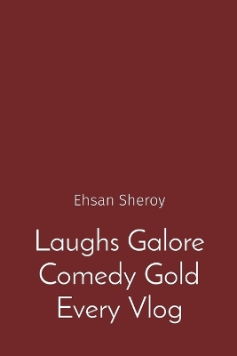 Book cover for Laughs Galore Comedy Gold Every Vlog