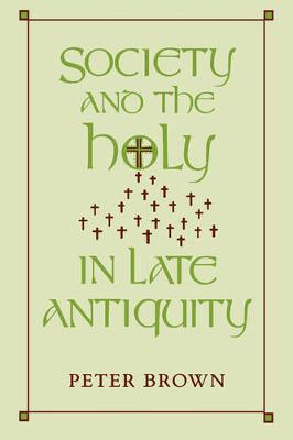 Book cover for Society and the Holy in Late Antiquity