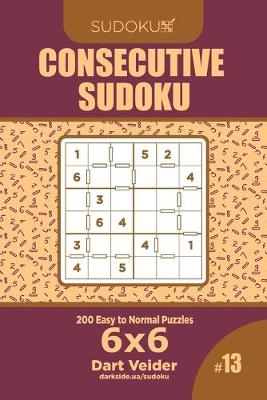 Cover of Consecutive Sudoku - 200 Easy to Normal Puzzles 6x6 (Volume 13)