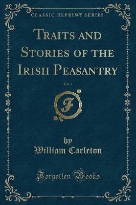 Book cover for Traits and Stories of the Irish Peasantry, Vol. 1 (Classic Reprint)