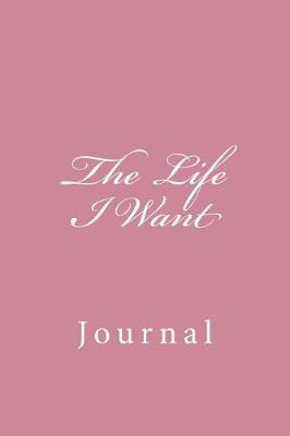 Book cover for The Life I Want