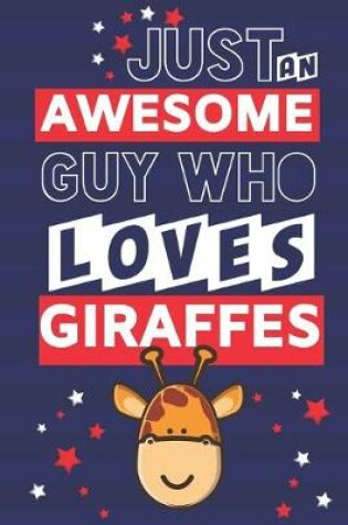Cover of Just an Awesome Guy Who Loves Giraffes