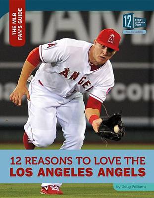 Book cover for 12 Reasons to Love the Los Angeles Angels