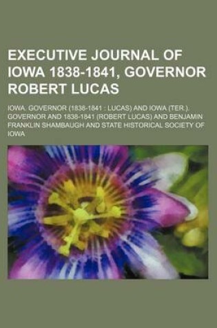 Cover of Executive Journal of Iowa 1838-1841, Governor Robert Lucas