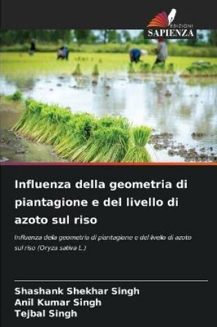 Cover of Influenza della geometria di piantagione e del livello di azoto sul riso