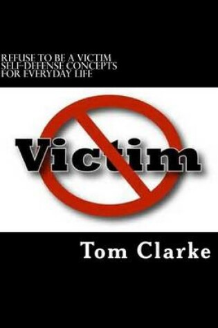 Cover of REFUSE TO BE A VICTIM Self-Defense Concepts for Everyday Life