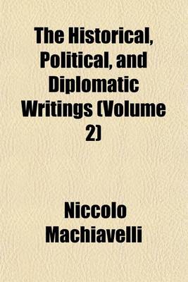 Book cover for The Historical, Political, and Diplomatic Writings (Volume 2)