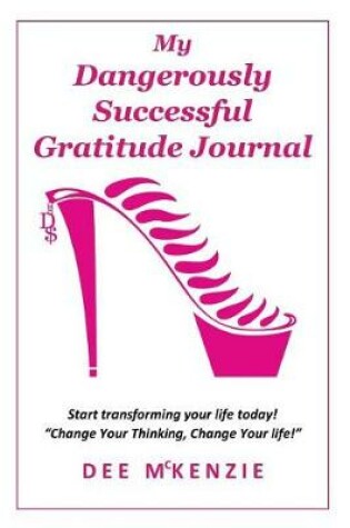 Cover of My Dangerously Successful Gratitude Journal