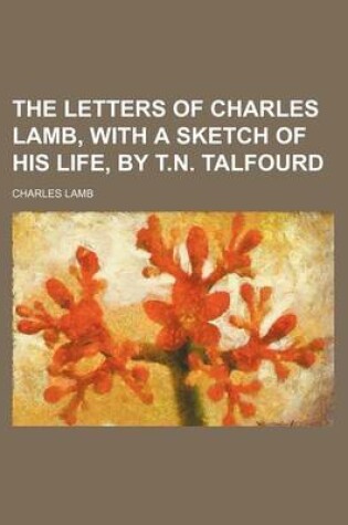 Cover of The Letters of Charles Lamb, with a Sketch of His Life, by T.N. Talfourd