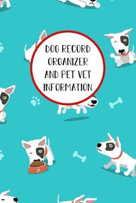 Book cover for Dog Record Organizer and Pet Vet Information