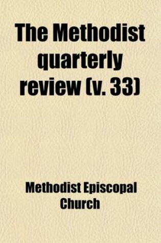 Cover of The Methodist Quarterly Review (Volume 33)