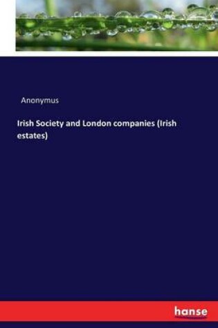 Cover of Irish Society and London companies (Irish estates)