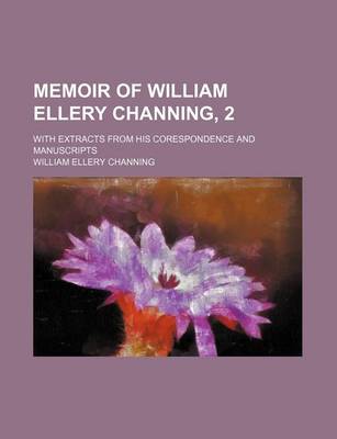 Book cover for Memoir of William Ellery Channing, 2; With Extracts from His Corespondence and Manuscripts