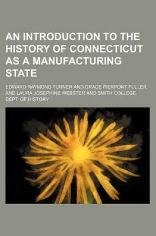 Cover of An Introduction to the History of Connecticut as a Manufacturing State