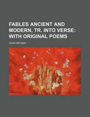 Book cover for Fables Ancient and Modern, Tr. Into Verse; With Original Poems