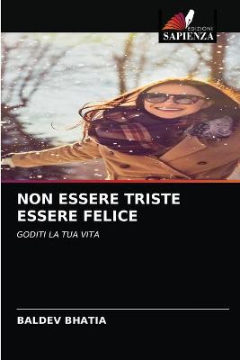 Book cover for Non Essere Triste Essere Felice