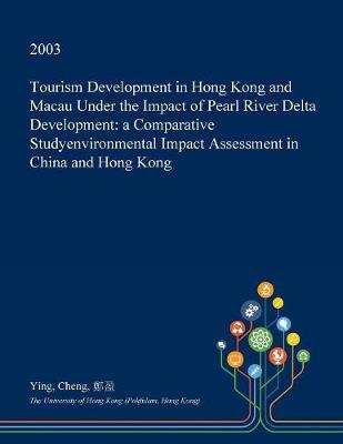 Book cover for Tourism Development in Hong Kong and Macau Under the Impact of Pearl River Delta Development