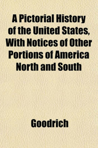 Cover of A Pictorial History of the United States, with Notices of Other Portions of America North and South