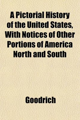 Book cover for A Pictorial History of the United States, with Notices of Other Portions of America North and South