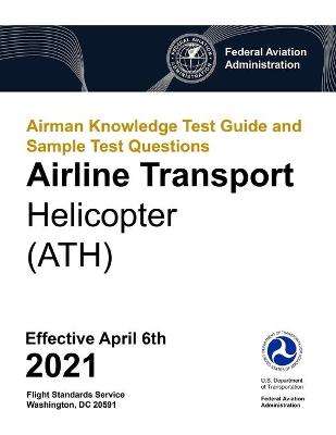Book cover for Airman Knowledge Test Guide and Sample Test Questions - Airline Transport Helicopter (ATH)