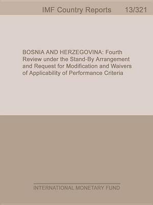 Book cover for Bosnia and Herzegovina: Fourth Review Under the Stand-By Arrangement and Request for Modification and Waivers of Applicability of Performance Criteria