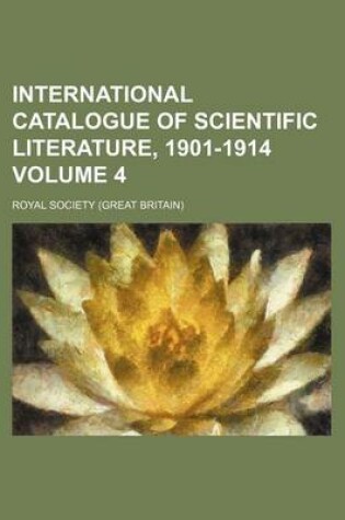 Cover of International Catalogue of Scientific Literature, 1901-1914 Volume 4