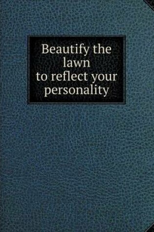 Cover of Beautify the lawn to reflect your personality