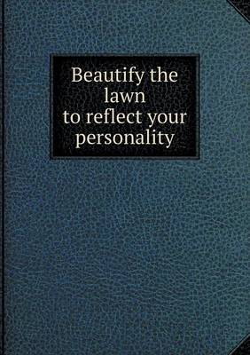 Book cover for Beautify the lawn to reflect your personality