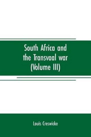 Cover of South Africa and the Transvaal war (Volume III)