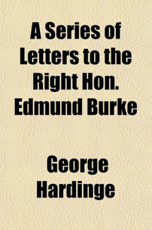 Cover of A Series of Letters to the Right Hon. Edmund Burke