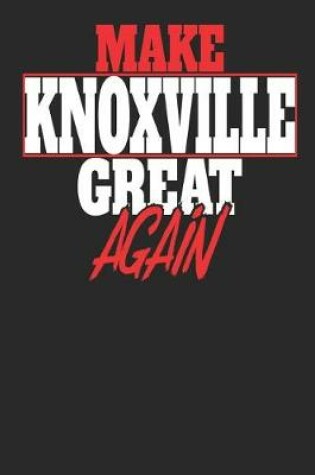 Cover of Make Knoxville Great Again