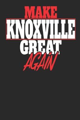 Book cover for Make Knoxville Great Again