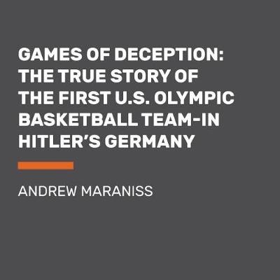Book cover for Games of Deception: The True Story of the First U.S. Olympic Basketball Team at the 1936 Olympics in Hitler's Germany