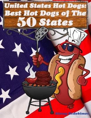 Book cover for United States Hot Dogs: Best Hot Dogs of the 50 States