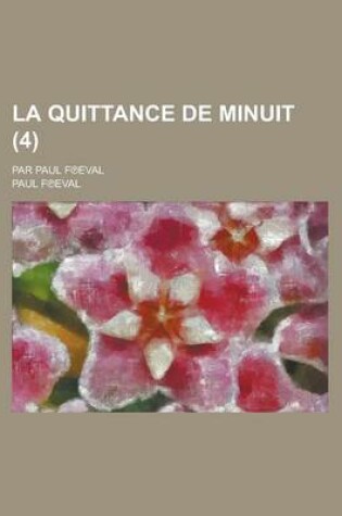 Cover of La Quittance de Minuit; Par Paul F Eval (4 )