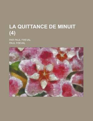 Book cover for La Quittance de Minuit; Par Paul F Eval (4 )