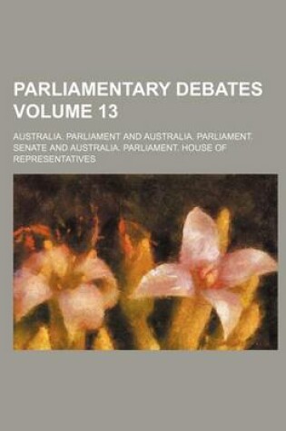 Cover of Parliamentary Debates Volume 13