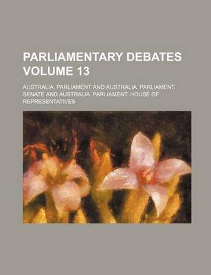 Book cover for Parliamentary Debates Volume 13