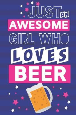 Book cover for Just an Awesome Girl Who Loves Beer