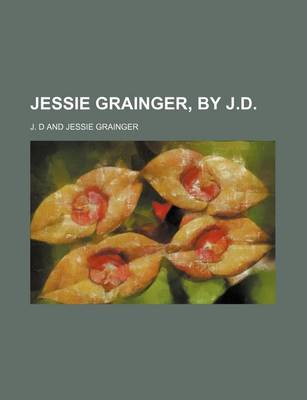 Book cover for Jessie Grainger, by J.D.