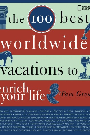 Cover of The 100 Best Worldwide Vacations to Enrich Your Life