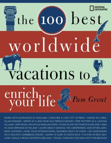 Book cover for The 100 Best Worldwide Vacations to Enrich Your Life