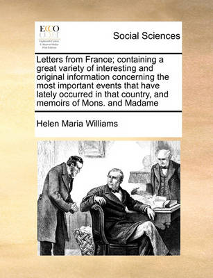 Book cover for Letters from France; containing a great variety of interesting and original information concerning the most important events that have lately occurred in that country, and memoirs of Mons. and Madame