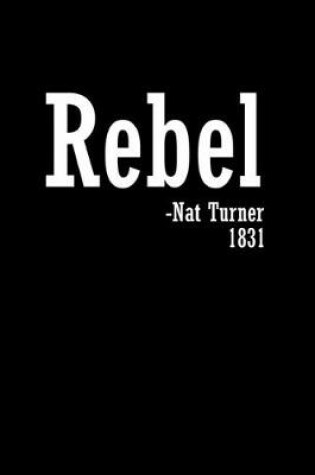 Cover of Rebel - Nat Turner